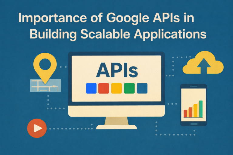 Importance of Google APIs in building Scalable Applications